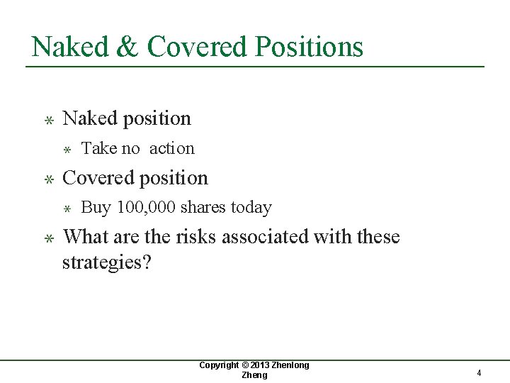 Naked & Covered Positions Naked position Take no action Covered position Buy 100, 000