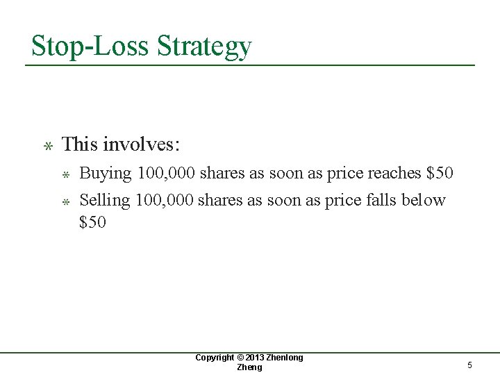Stop-Loss Strategy This involves: Buying 100, 000 shares as soon as price reaches $50
