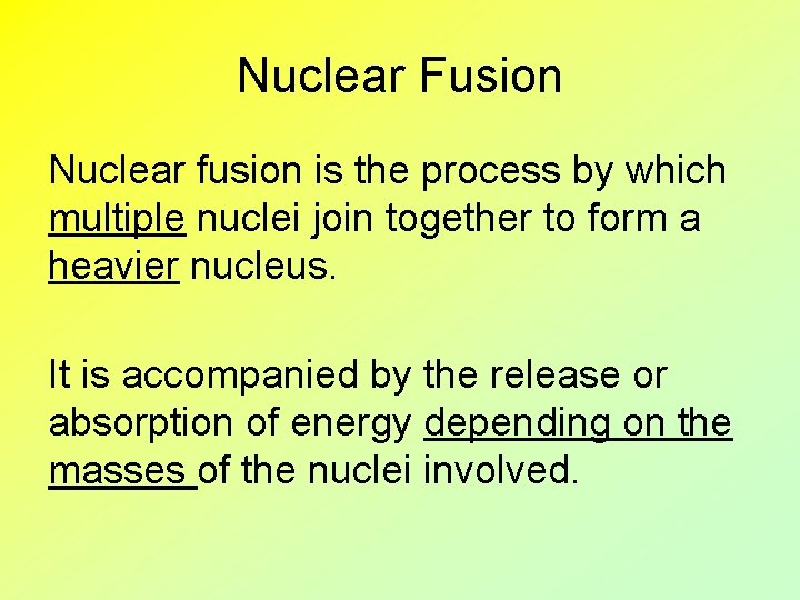 Nuclear Fusion Nuclear fusion is the process by which multiple nuclei join together to
