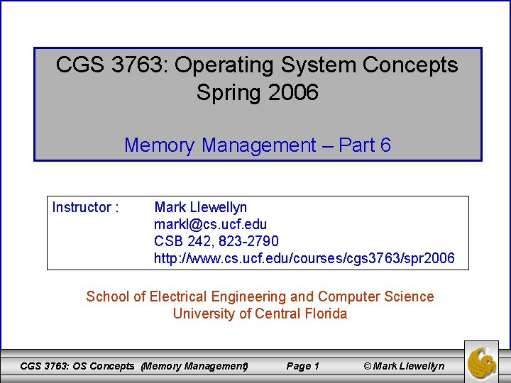 CGS 3763: Operating System Concepts Spring 2006 Memory Management – Part 6 Instructor :