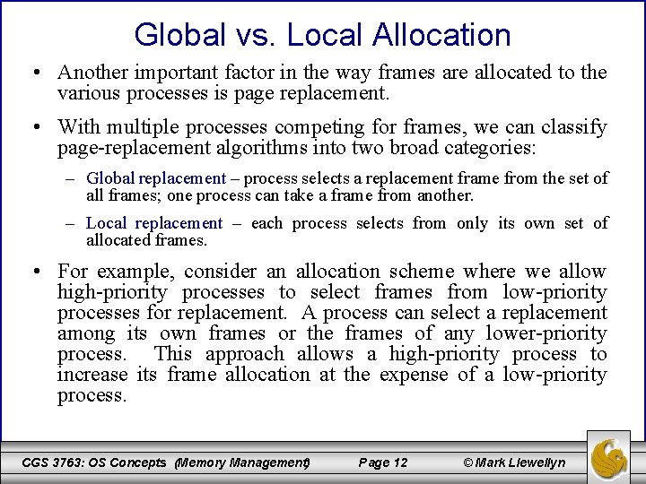 Global vs. Local Allocation • Another important factor in the way frames are allocated