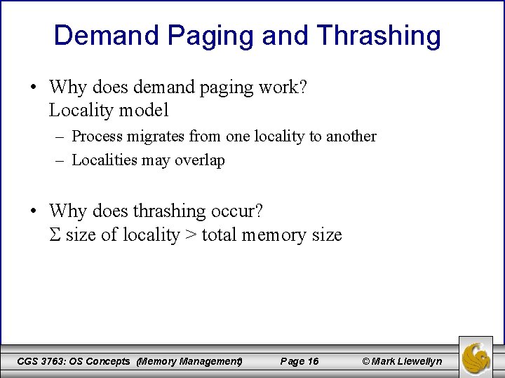 Demand Paging and Thrashing • Why does demand paging work? Locality model – Process