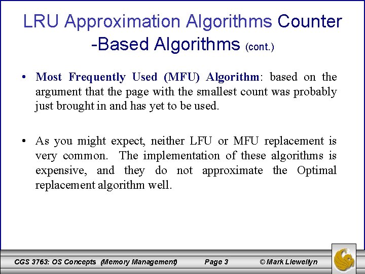 LRU Approximation Algorithms Counter -Based Algorithms (cont. ) • Most Frequently Used (MFU) Algorithm: