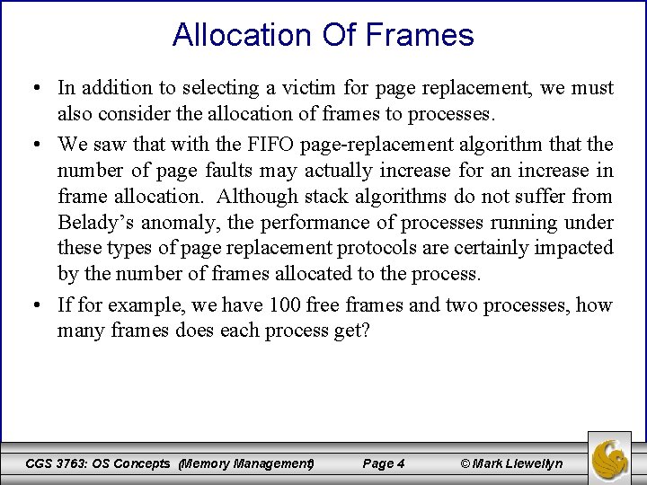 Allocation Of Frames • In addition to selecting a victim for page replacement, we