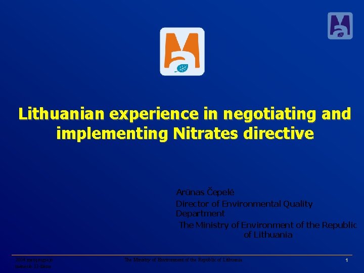 Lithuanian experience in negotiating and implementing Nitrates directive Arūnas Čepelė Director of Environmental Quality
