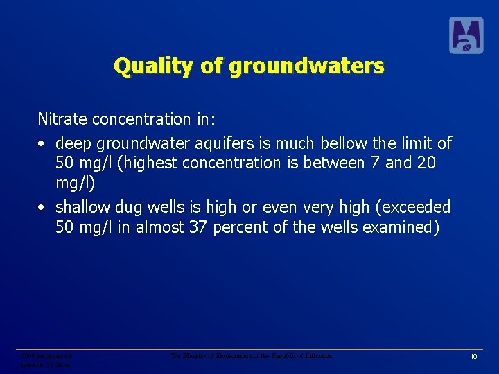 Quality of groundwaters Nitrate concentration in: • deep groundwater aquifers is much bellow the