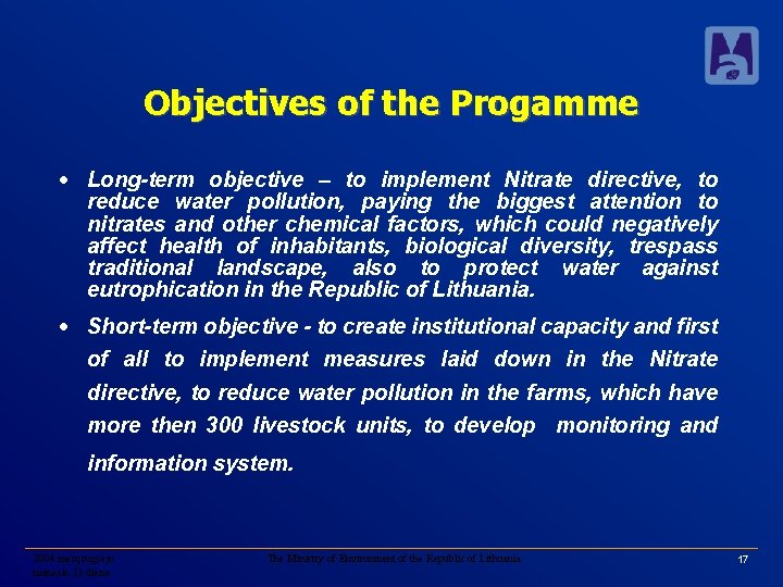 Objectives of the Progamme • Long-term objective – to implement Nitrate directive, to reduce