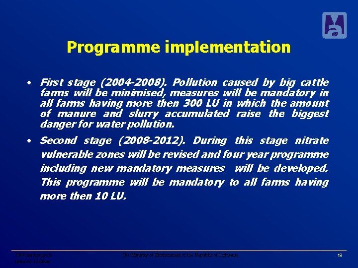 Programme implementation • First stage (2004 -2008). Pollution caused by big cattle farms will
