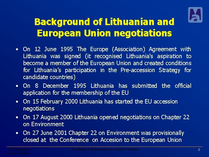 Background of Lithuanian and European Union negotiations • On 12 June 1995 The Europe