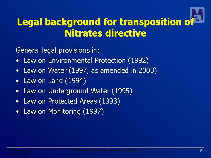 Legal background for transposition of Nitrates directive General legal provisions in: • Law on