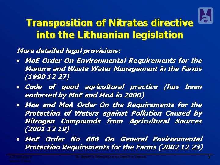 Transposition of Nitrates directive into the Lithuanian legislation More detailed legal provisions: • Mo.