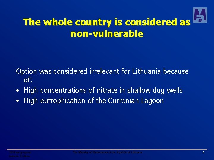 The whole country is considered as non-vulnerable Option was considered irrelevant for Lithuania because