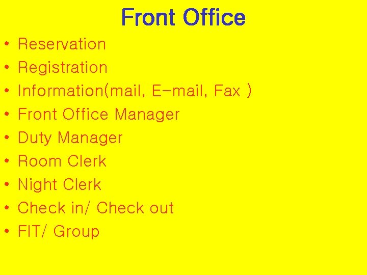 Front Office • • • Reservation Registration Information(mail, E-mail, Fax ) Front Office Manager