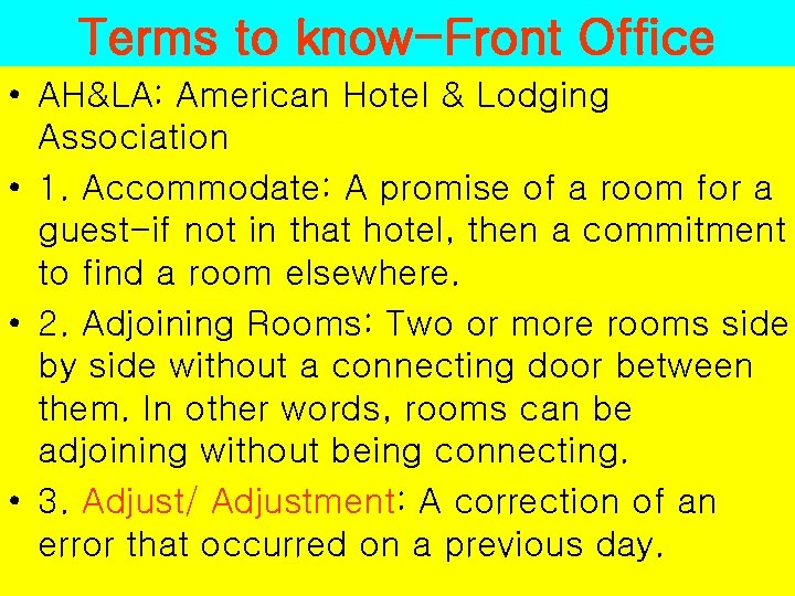 Terms to know-Front Office • AH&LA: American Hotel & Lodging Association • 1. Accommodate: