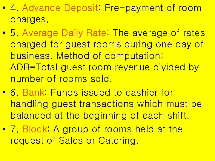  • 4. Advance Deposit: Pre-payment of room charges. • 5. Average Daily Rate: