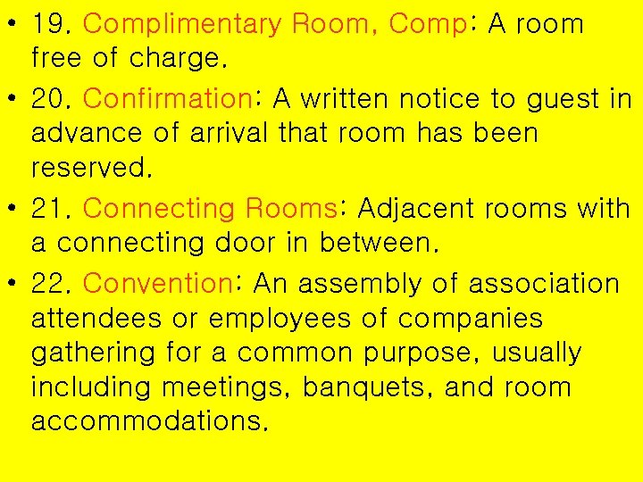  • 19. Complimentary Room, Comp: A room free of charge. • 20. Confirmation: