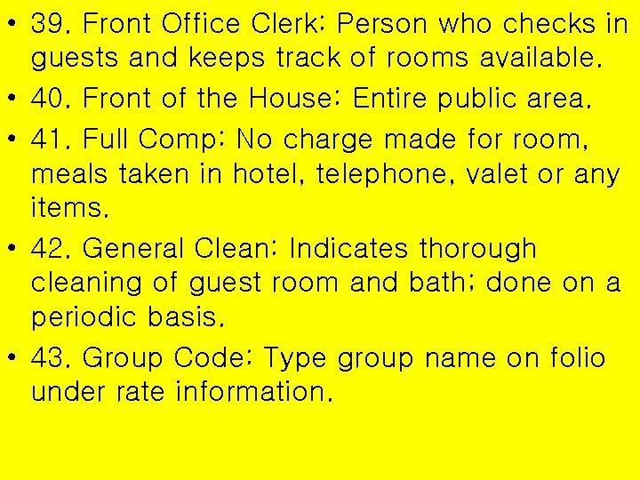  • 39. Front Office Clerk: Person who checks in guests and keeps track