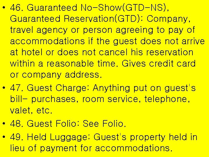  • 46. Guaranteed No-Show(GTD-NS), Guaranteed Reservation(GTD): Company, travel agency or person agreeing to