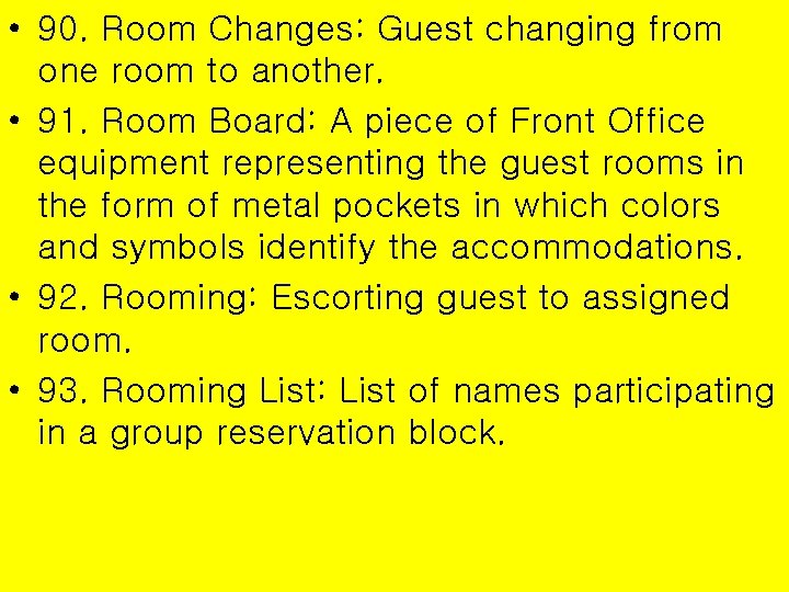  • 90. Room Changes: Guest changing from one room to another. • 91.