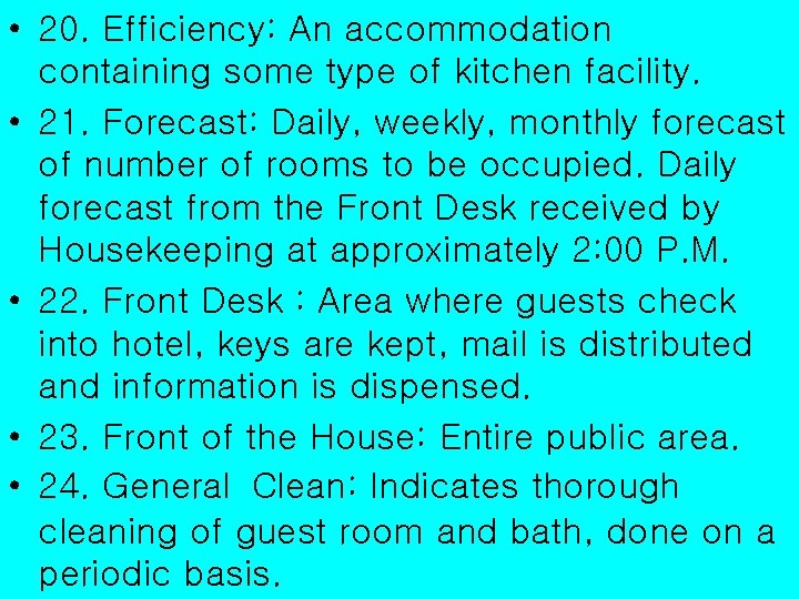  • 20. Efficiency: An accommodation containing some type of kitchen facility. • 21.