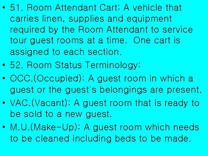  • 51. Room Attendant Cart: A vehicle that carries linen, supplies and equipment