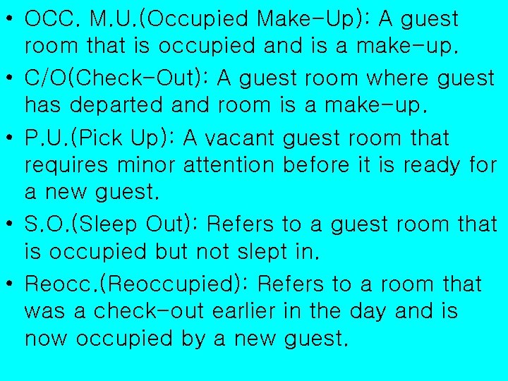  • OCC. M. U. (Occupied Make-Up): A guest room that is occupied and