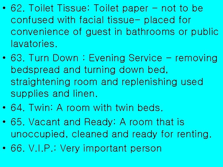  • 62. Toilet Tissue: Toilet paper - not to be confused with facial
