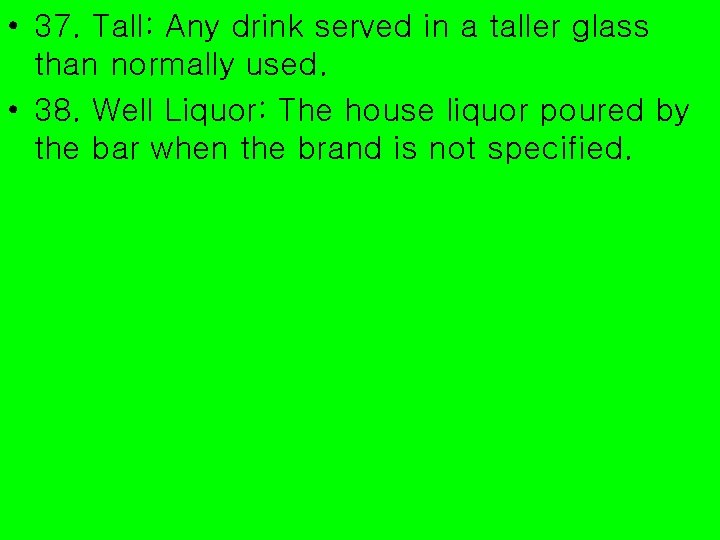  • 37. Tall: Any drink served in a taller glass than normally used.
