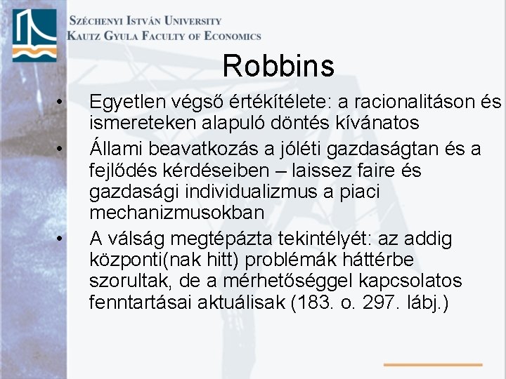 Robbins • • • Egyetlen végső értékítélete: a racionalitáson és ismereteken alapuló döntés kívánatos