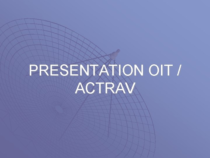 PRESENTATION OIT / ACTRAV 