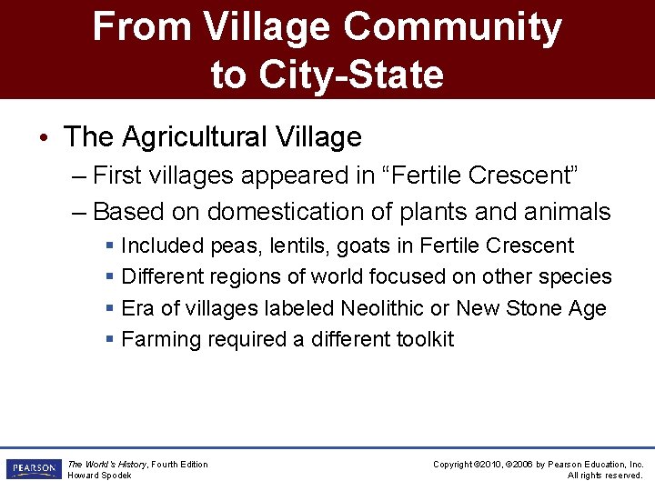 From Village Community to City-State • The Agricultural Village – First villages appeared in