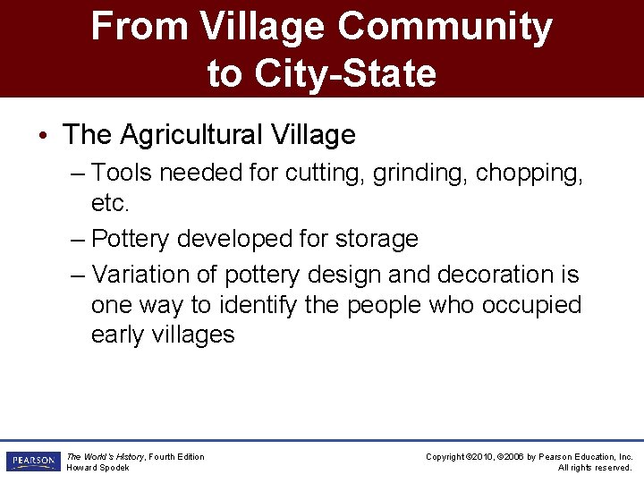 From Village Community to City-State • The Agricultural Village – Tools needed for cutting,