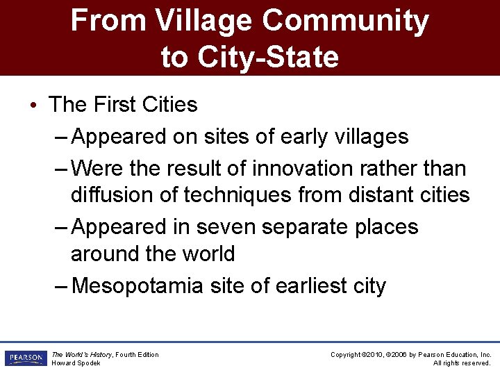 From Village Community to City-State • The First Cities – Appeared on sites of