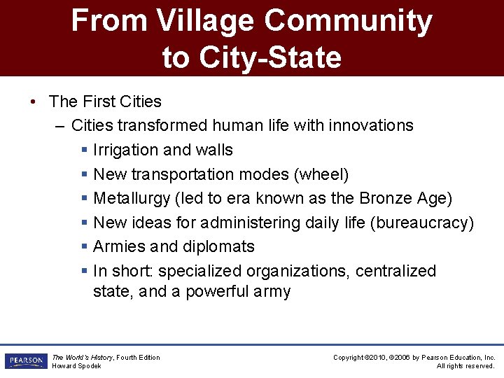 From Village Community to City-State • The First Cities – Cities transformed human life