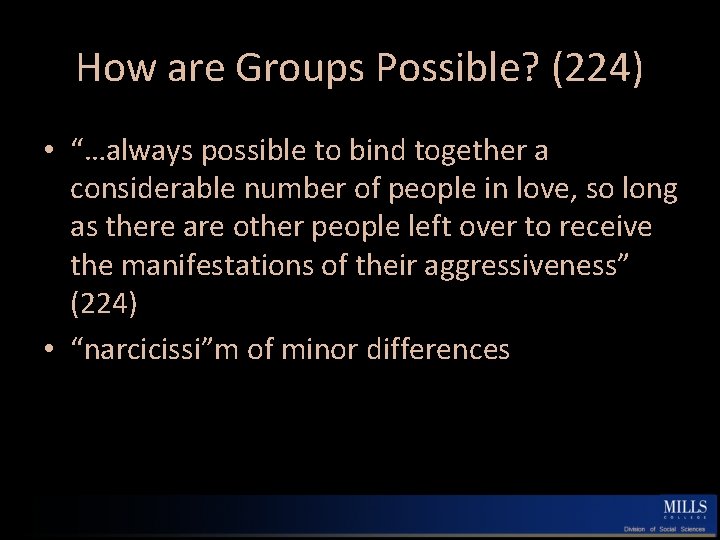 How are Groups Possible? (224) • “…always possible to bind together a considerable number