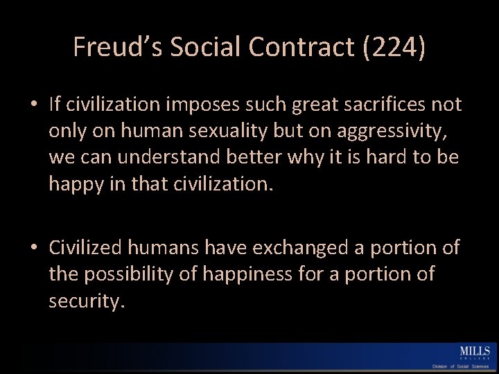 Freud’s Social Contract (224) • If civilization imposes such great sacrifices not only on