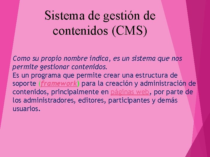 Sistema de gestión de contenidos (CMS) Como su propio nombre indica, es un sistema