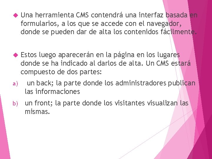  Una herramienta CMS contendrá una interfaz basada en formularios, a los que se