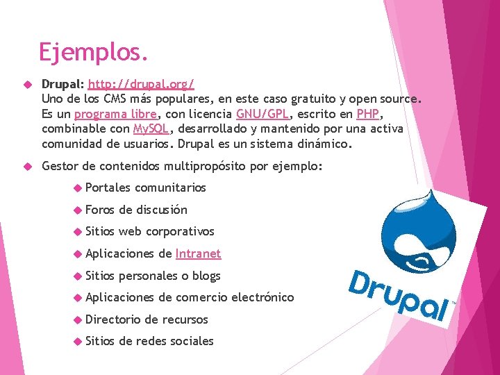 Ejemplos. Drupal: http: //drupal. org/ Uno de los CMS más populares, en este caso