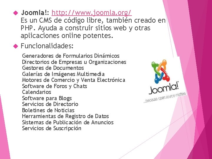 Joomla!: http: //www. joomla. org/ Es un CMS de código libre, también creado en