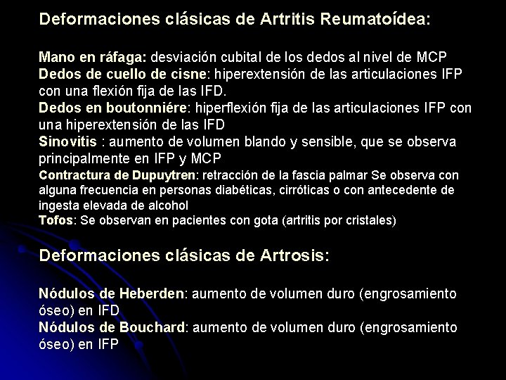 Deformaciones clásicas de Artritis Reumatoídea: Mano en ráfaga: desviación cubital de los dedos al