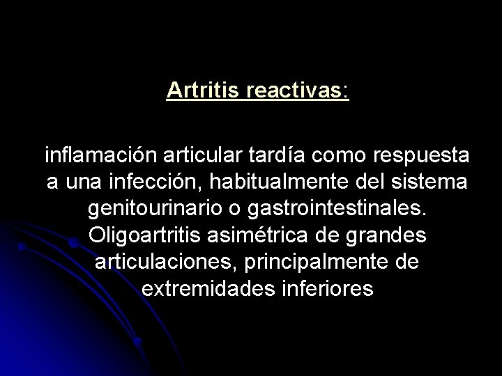 Artritis reactivas: inflamación articular tardía como respuesta a una infección, habitualmente del sistema genitourinario