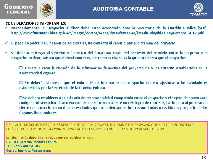 AUDITORIA CONTABLE CONSIDERACIONES IMPORTANTES: ü Necesariamente, el Despacho auditor debe estar acreditado ante la