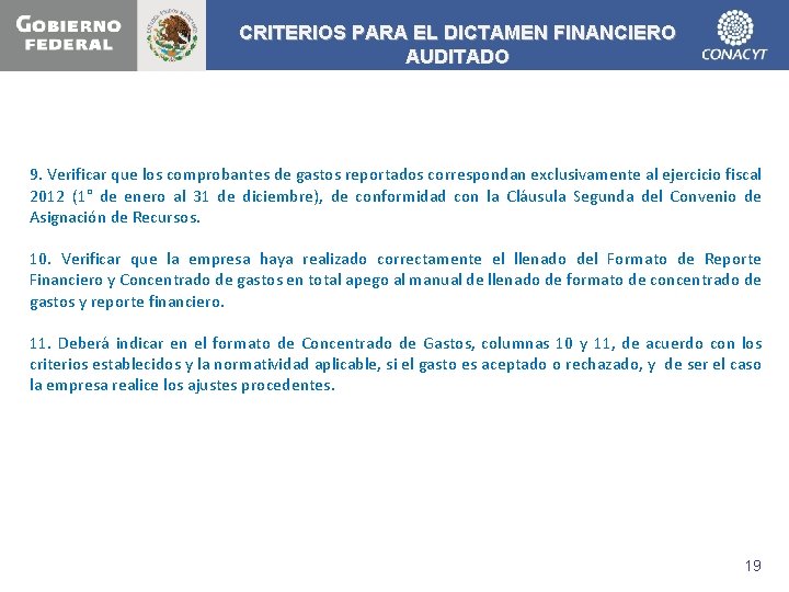 CRITERIOS PARA EL DICTAMEN FINANCIERO AUDITADO 9. Verificar que los comprobantes de gastos reportados