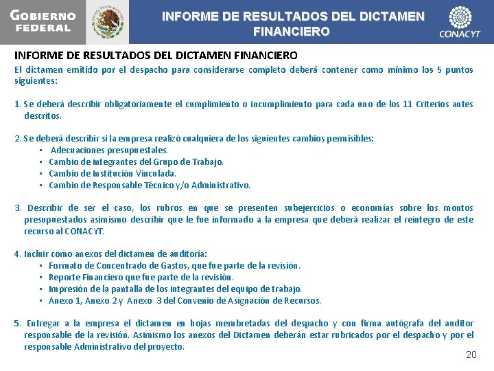 INFORME DE RESULTADOS DEL DICTAMEN FINANCIERO El dictamen emitido por el despacho para considerarse