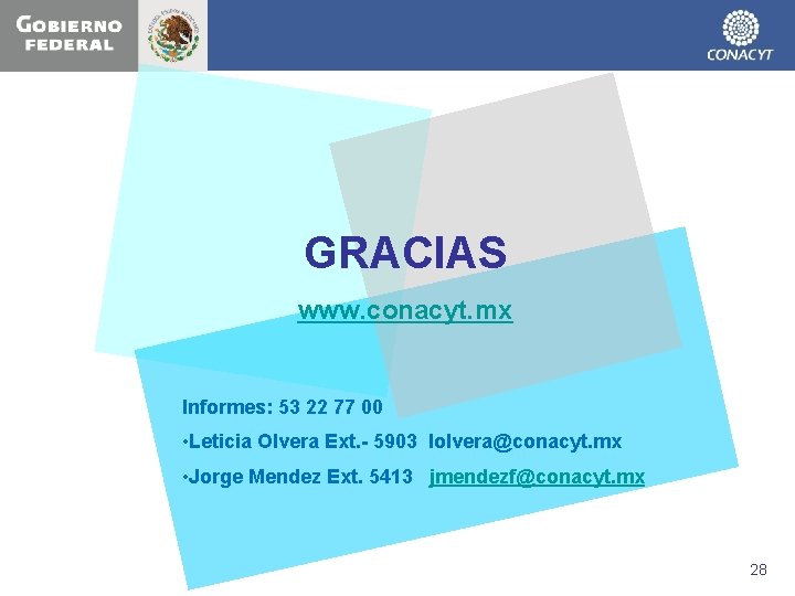 GRACIAS www. conacyt. mx Informes: 53 22 77 00 • Leticia Olvera Ext. -