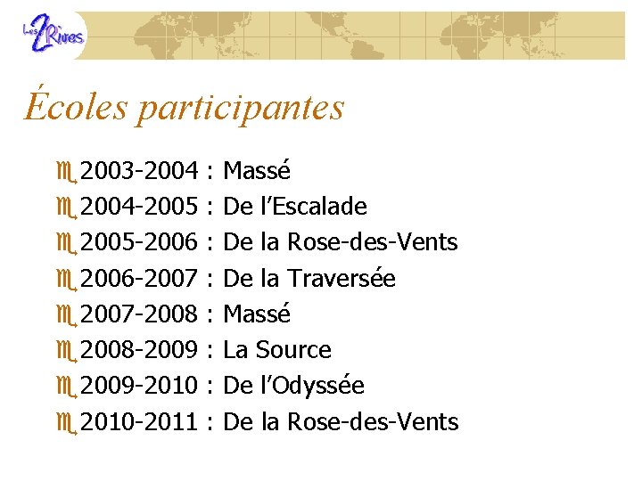 Écoles participantes e 2003 -2004 e 2004 -2005 e 2005 -2006 e 2006 -2007