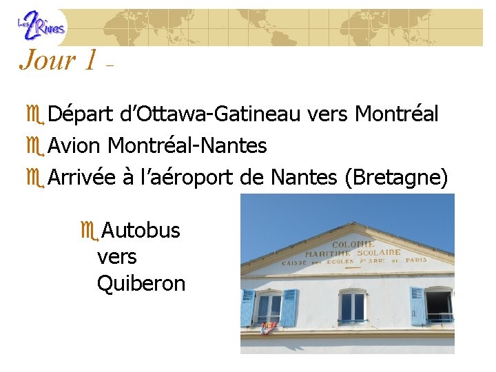 Jour 1 – e. Départ d’Ottawa-Gatineau vers Montréal e. Avion Montréal-Nantes e. Arrivée à