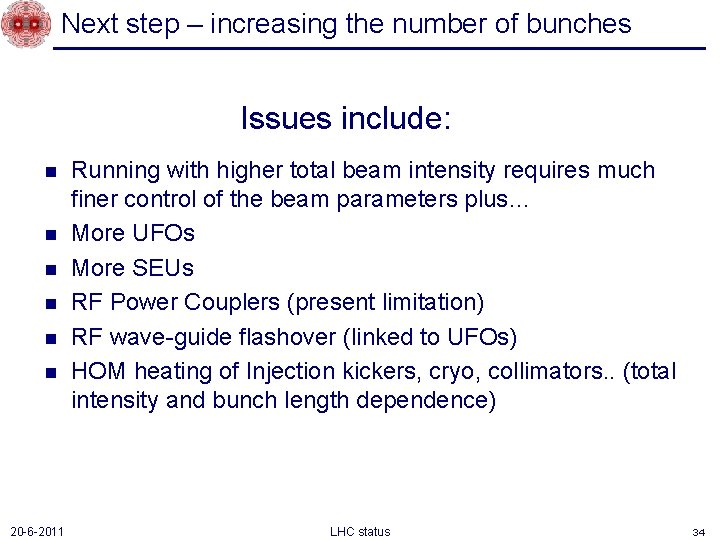 Next step – increasing the number of bunches Issues include: n n n 20