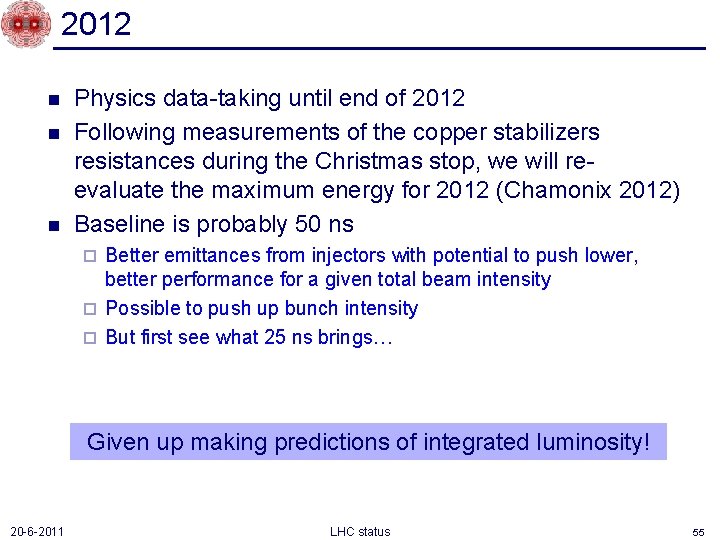 2012 n n n Physics data-taking until end of 2012 Following measurements of the